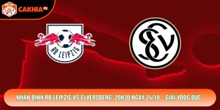 Nhận Định RB Leipzig Vs Elversberg, 20h30 Ngày 24/10 – Giải VĐQG Đức